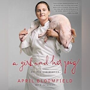 A Girl and Her Pig: Recipes and Stories